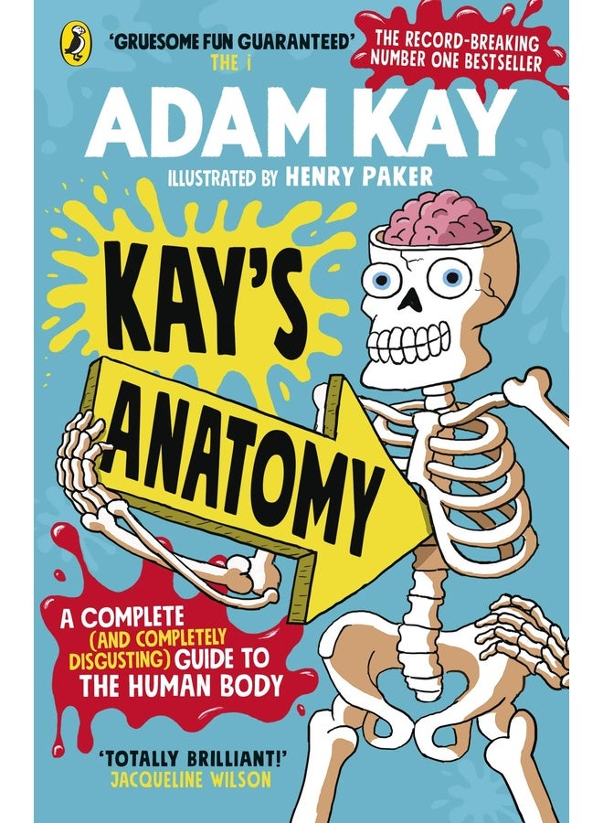 Kay's Anatomy: A Complete (and Completely Disgusting) Guide to the Human Body